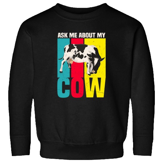 Cow Pet Ask Me About My Cow Lover Farmer Ranch Owner Animal 09 Sweatshirts