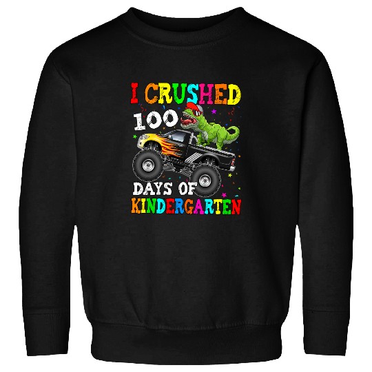 Dinosaur Pet I Crushed 100 Days Of Kindergarten Dinosaurs Truck 100th Day Sweatshirts