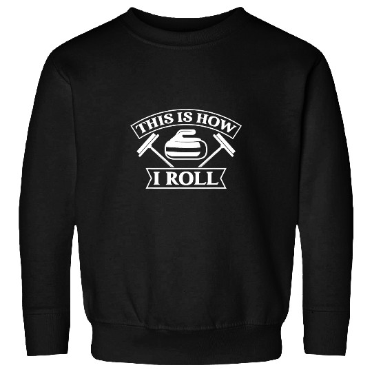 This Is How I Roll Funny Curling Player Winter Sports Sweatshirts