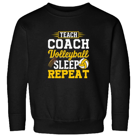 Teach Coachs Volleyball Sleep Repeat Volleyball Coach Sweatshirts
