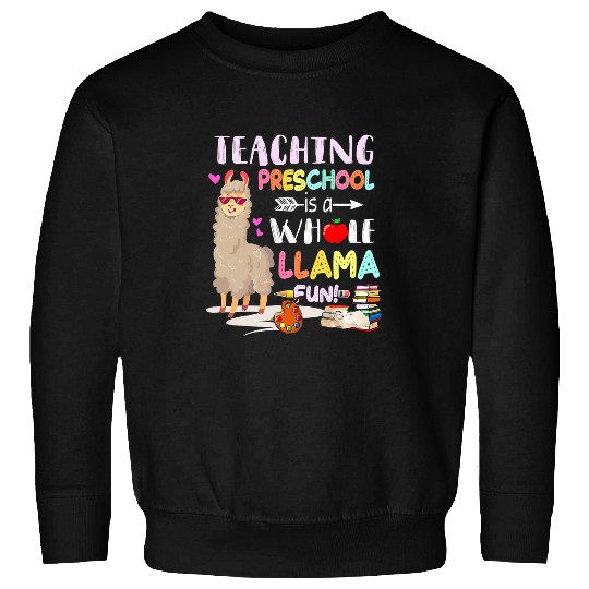 Llama Pet Teaching Preschool Is A Whole Llama Fun Preschool Teacher Sweatshirts