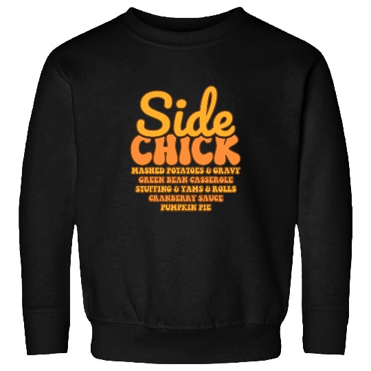 Chicken Pet Im A Side Chick Thanksgiving Day Funny Turkey Fall Autumn Sweatshirts
