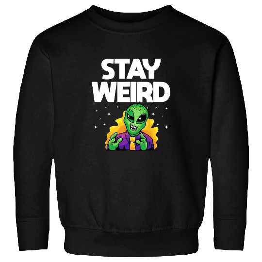 Aliens UFO Stay Weird Extraterrerstrial Alien Lover Space UFO 32 Sweatshirts
