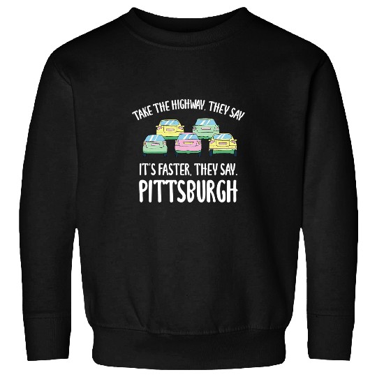 Take the Highway Traffic Rush Hour Congestion Logjam Driving 11 Sweatshirts
