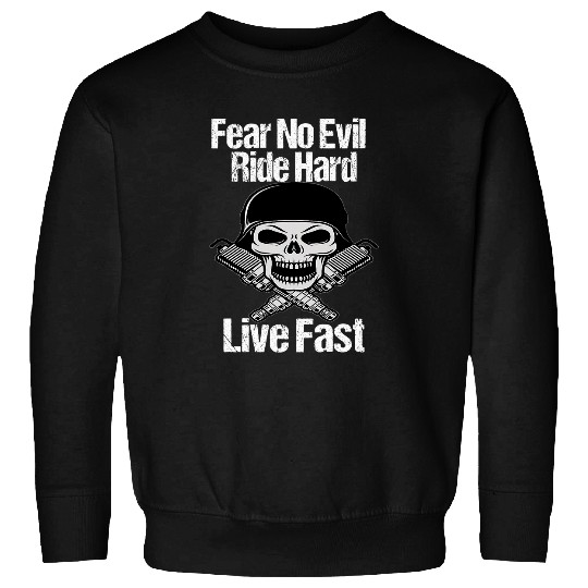 Motorcycle Biker Fear No Evil Ride Hard Motorcycle Design Sweatshirts