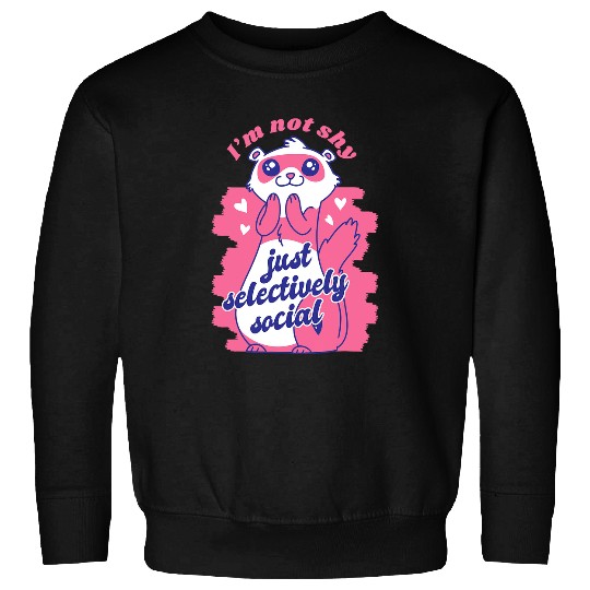 Ferret Pet I Aint Shy Just Selectively Social Weasel Ferret Sweatshirts