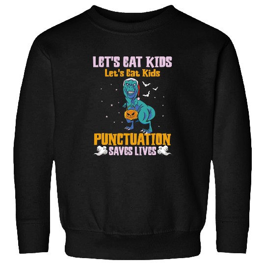 Dinosaur Pet Lets Eat Kids Punctuation Saves Lives Dinosaur Funny Teacher 1 Sweatshirts