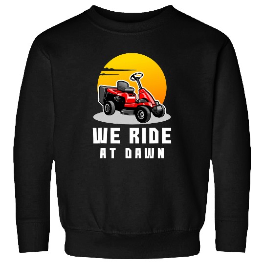 We Ride At Dawn Lawnmower Farmer Dad Yard Work Tractor Tee 21 Sweatshirts