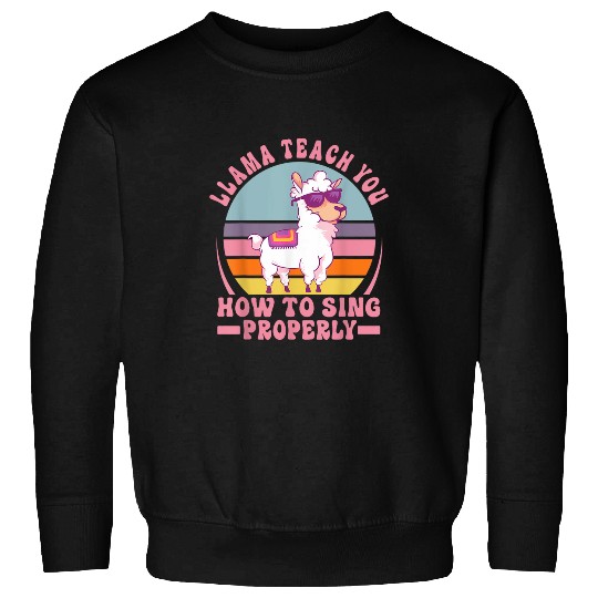 Llama Pet Teach You How To Sing Properly Funny Music Teacher 9 Sweatshirts