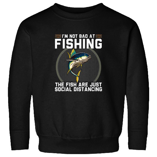 Fishing Fun Not Bad At Social Distancing Funny Fishing Yellowfin Tuna Sweatshirts