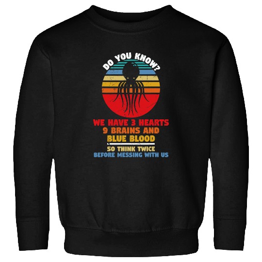 Octopus Pet We Have Hearts Brains Blue Blood Think Twice Kraken Lovers Sweatshirts