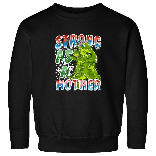 Dinosaur Pet TRex Mom Strong As A Mother Mommy Mothers Day Sweatshirts