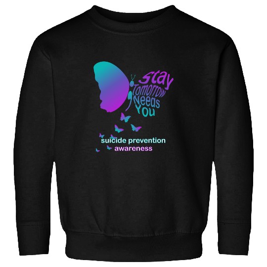 suicides Prevention 988 Stay Tomorrow Needs you 8 0 Sweatshirts
