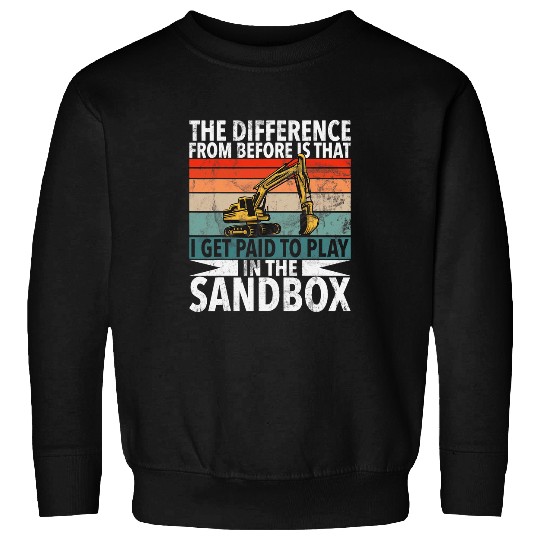 Excavator Fun Get Paid To Play Construction Workers Construction Site Excavator Drivers Sweatshirts