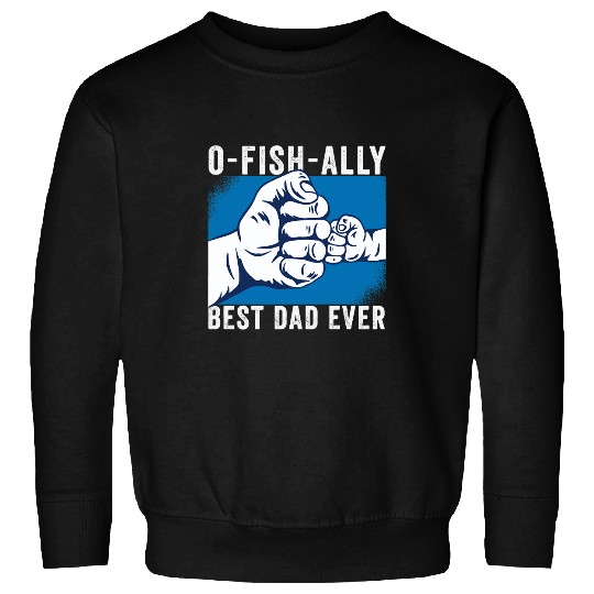 Fishing Fun Ofishally bests Dad Ever Funny vintages Fisherman Sayings Fishermen Sweatshirts