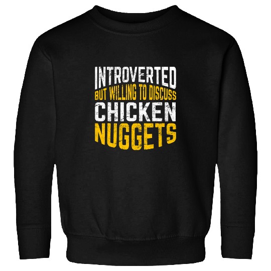 Chicken Pet Introverted But Willing To Discuss Chicken Nuggets Nug Life Sweatshirts