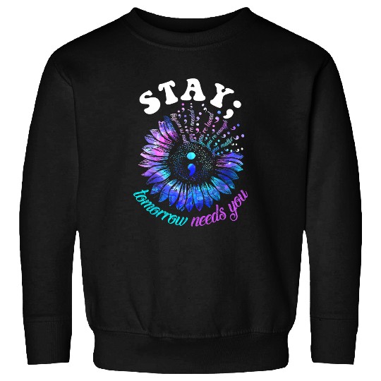 suicides Prevention 988 stay tomorrow needs you mental health Sweatshirts