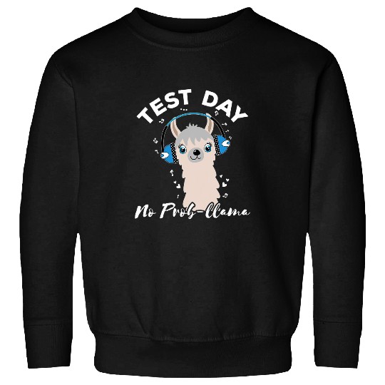 Llama Pet Test Day No Prob Llama Teacher Appreciation Testing Exam Sweatshirts