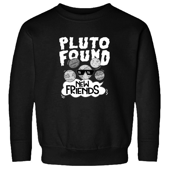 Pluto Found New Friends Pluto Lover Astronomer 1 Sweatshirts