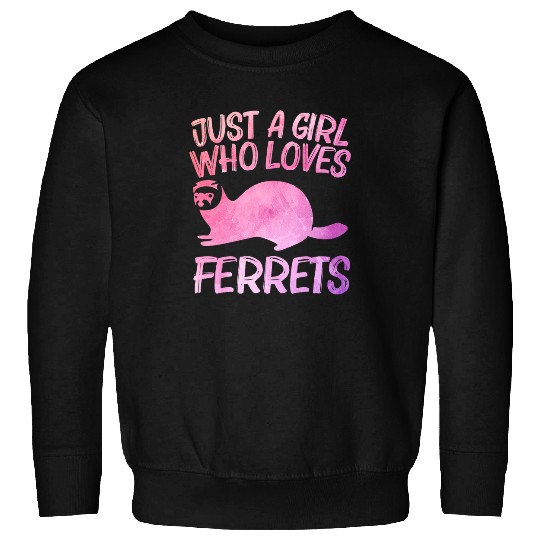 Ferret Pet Just A Girl Who Loves Ferrets Gift For Women Weasel Pet Sweatshirts