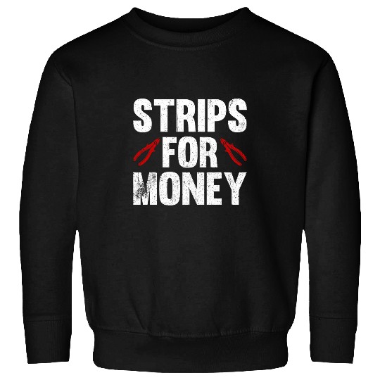 Strips For Money Electrician 21 Sweatshirts