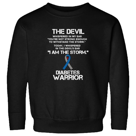 diabetess Ribbon The Devil whispered in my ear quotYou are not strong enough insulins Sweatshirts