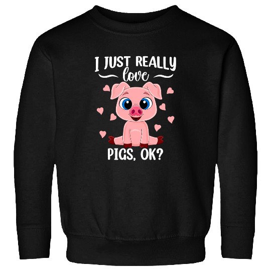 Pig Pet I just really loves Pigs ok Harvest Farming Barn Cattle 74 Sweatshirts