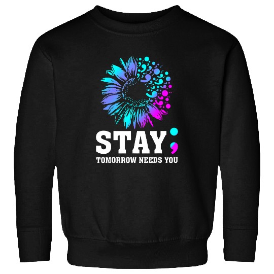 suicides Prevention 988 Stay Tomorrow Needs You Sweatshirts