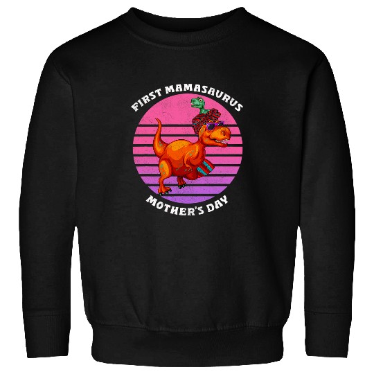 Dinosaur Pet Mamasaurus T rexs Mommy Dinosaur First Mothers Day Sweatshirts