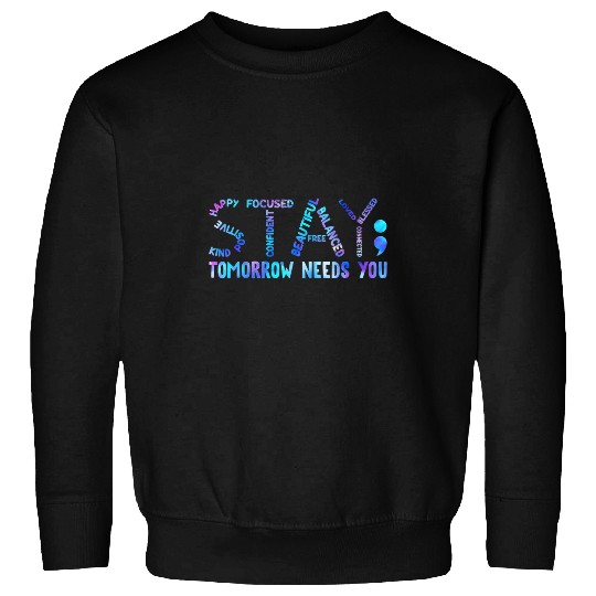 suicides Prevention 988 Stay Tomorrow Needs You suicides Prevention Week Sweatshirts