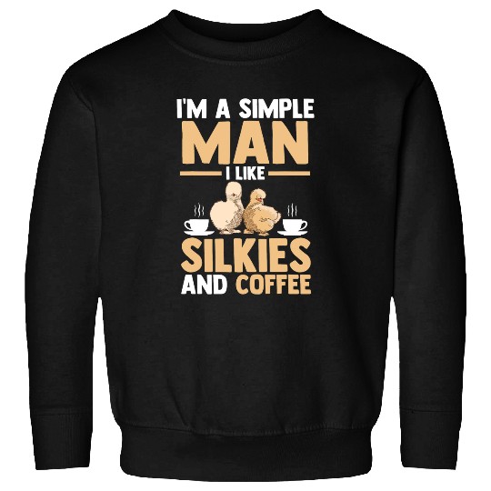 Chicken Pet Mens Im a simple Man i like Silkie chickens and Coffee Sweatshirts