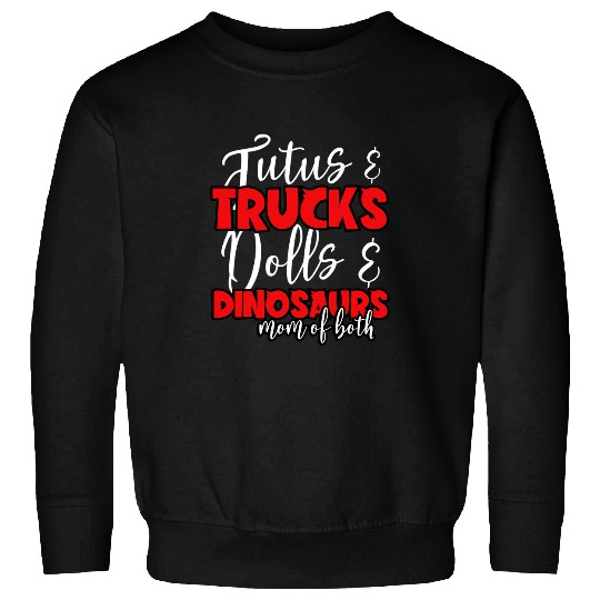 Dinosaur Pet Mom Of Both Tutus And Trucks Dolls And Dinosaurs Mothers Day 1 Sweatshirts