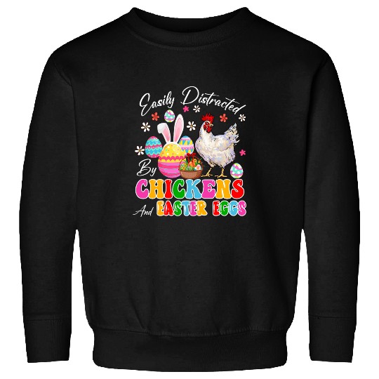 Chicken Pet Easily Distracted By Chickens And Easter Eggs Hunting Eggs Sweatshirts