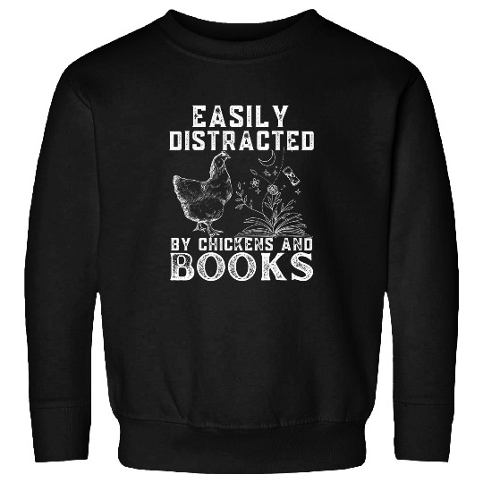 Chicken Pet Easily Distracted By Chickens And Books Funny Chicken lovers Sweatshirts
