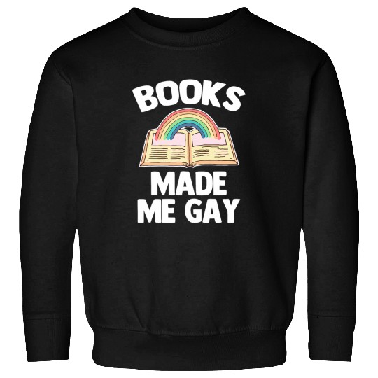 Book Fun Made Me Gay Funny Saying Book Reader Librarian Reading Sweatshirts