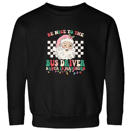 Be Nice To The Bus Driver Santa Watching Retro Christmas Sweatshirts