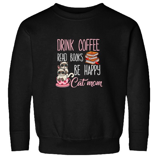 Book Fun Drink Tea Read Books Happy Geeky Book Worm Funny CatMom Sweatshirts