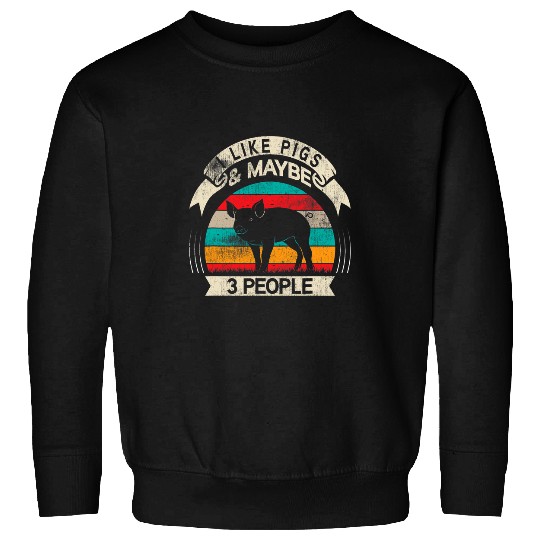 Pig Pet I like Pigs and maybe 3 People Harvest Farming Barn Cattle Sweatshirts