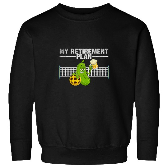 Discover Sport Pickleball My Retirement Plan Funny Pickleball Paddleball Retired Dad Sweatshirts