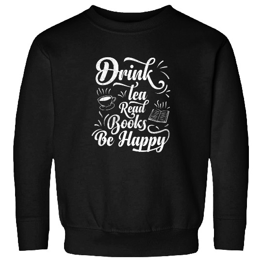 Book Fun Drink Tea Read Books Be Happy Geeky Book Worm 2 Sweatshirts