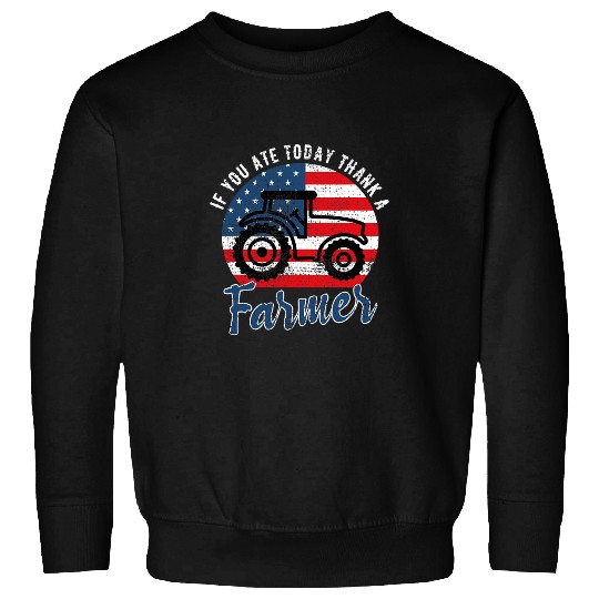 Tractor Fun driving If You Ate Today Thank A Farmer Tractor Farmer Sweatshirts