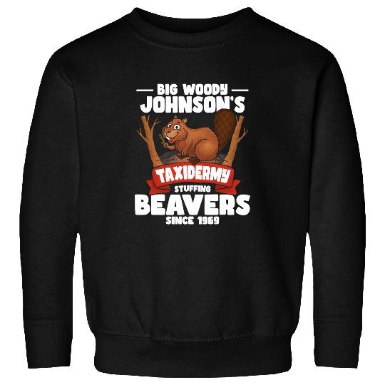 Beaver Pet Taxidermy Stuffing Beavers Taxidermist Animal Stuffer Sweatshirts