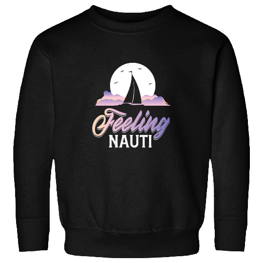 Fishing Fun Sailboat Sailor Feeling Nauti Fishermen Boat Lover Sweatshirts