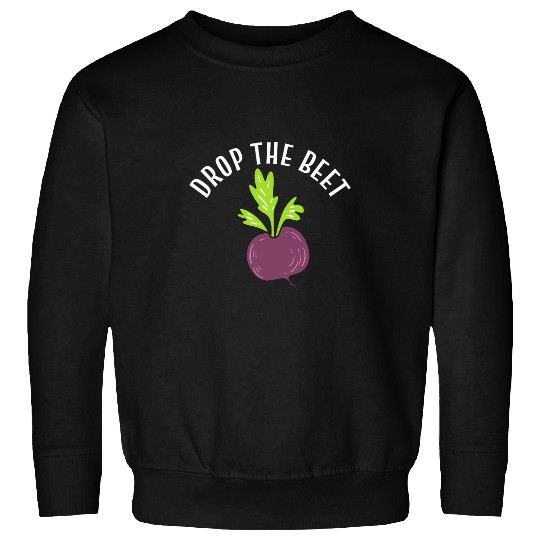 Drop The Beet Botanist Sweatshirts