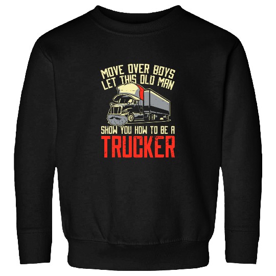 Truck Fun Cap Big Rig Trucking Old Man Trucker Sweatshirts