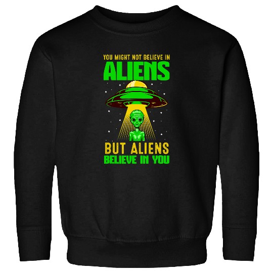 Aliens UFO Believe In Aliens UFO Cool Alien Funny Conspiracy Theory Sweatshirts