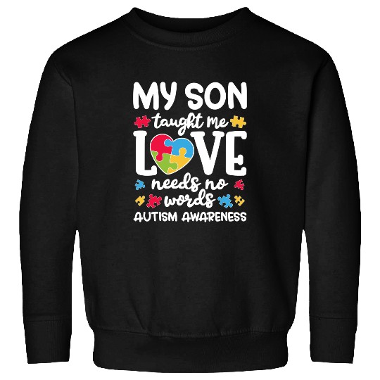Autism Puzzle My Son Taught Me Love Needs No WordsAwareness Sweatshirts