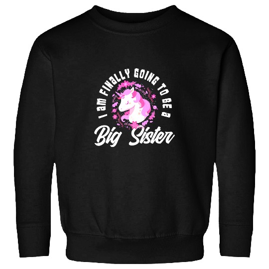 Unicorn Pet Kids Im Finally Going To Be A Big Sister Unicorn Big Sister 2 Sweatshirts