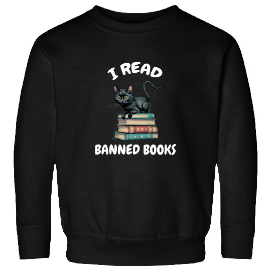 I Read Banned Books And black cats Reader Bookworm Women Men Sweatshirts