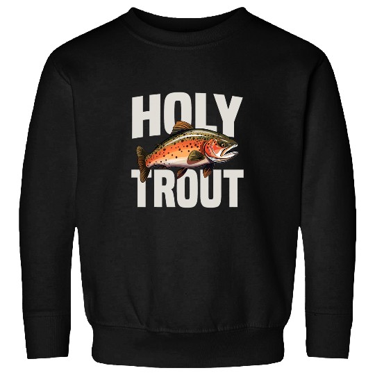 Fishing Fun Holy Trout Design for a Cutthroat Trout Fisherman Sweatshirts